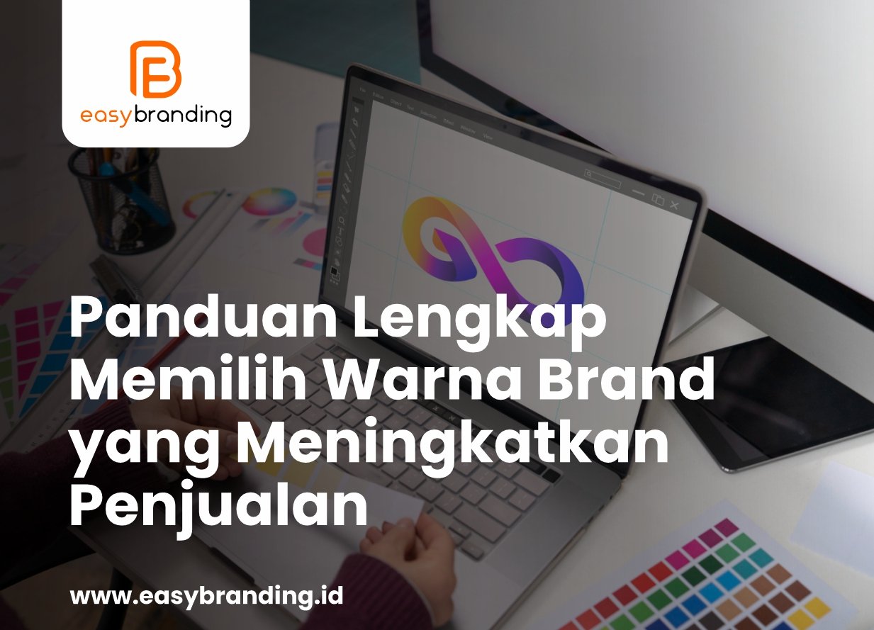 Panduan Lengkap Memilih Warna Brand yang Meningkatkan Penjualan
